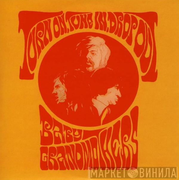 Baby Grandmothers  - Turn On, Tune In, Drop Out