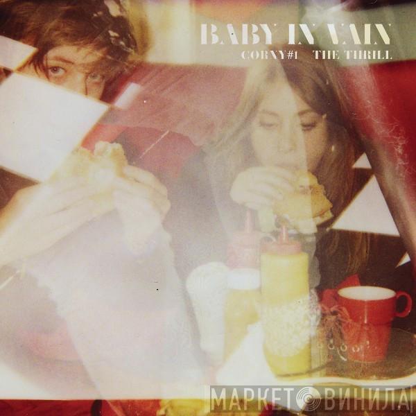 Baby In Vain - Corny #1 / The Thrill