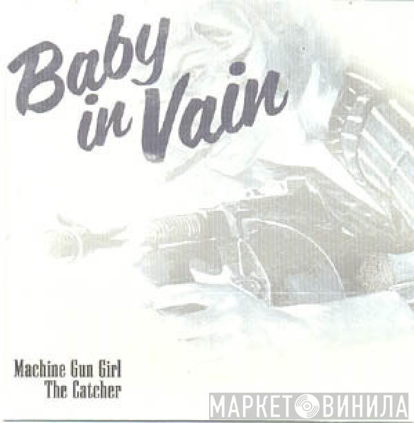 Baby In Vain - Machine Gun Girl / The Catcher