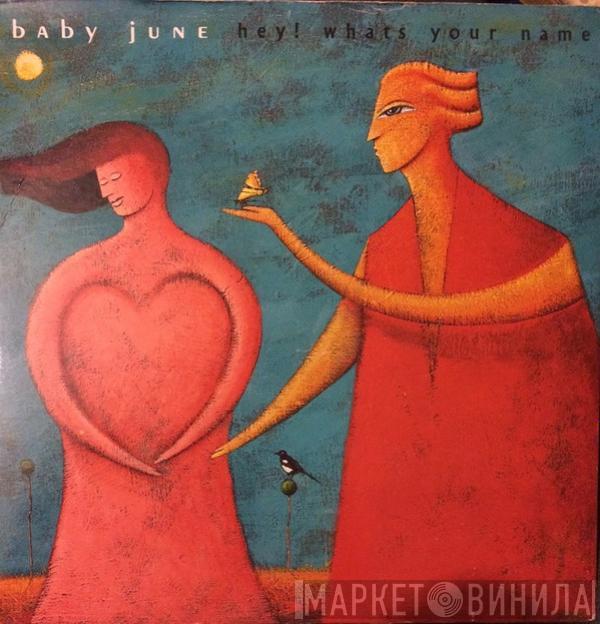 Baby June - Hey! What's Your Name