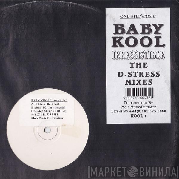 Baby Kool - Irresistible (The D-Stress Mixes)