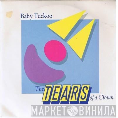  Baby Tuckoo  - The Tears Of A Clown
