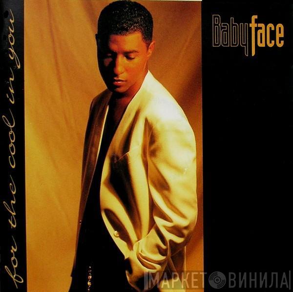 Babyface - For The Cool In You