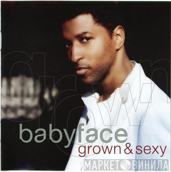 Babyface - Grown & Sexy