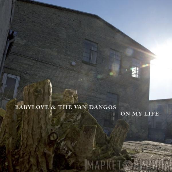 Babylove & The Van Dangos - On My Life