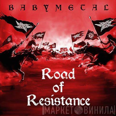  Babymetal  - Road Of Resistance
