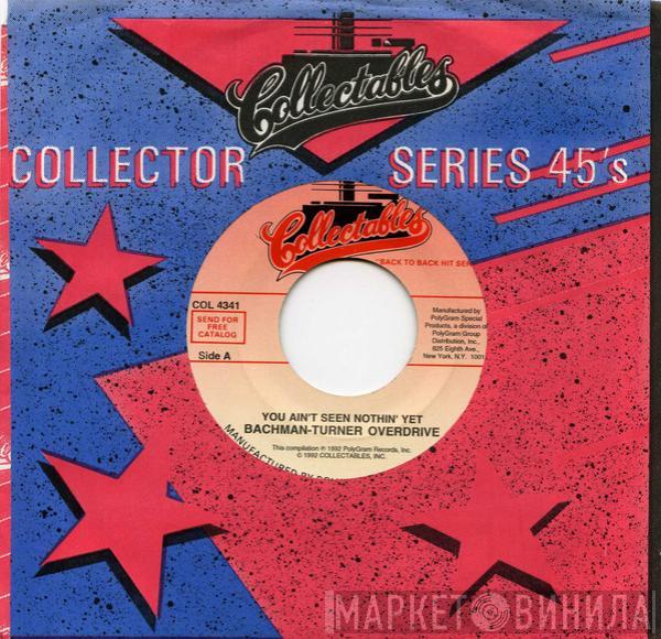 Bachman-Turner Overdrive, Mouth & MacNeal - You Ain't Seen Nothin' Yet / How Do You Do?