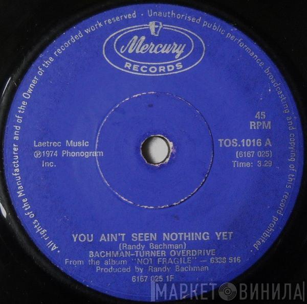  Bachman-Turner Overdrive  - You Ain't Seen Nothing Yet / Free Wheelin'