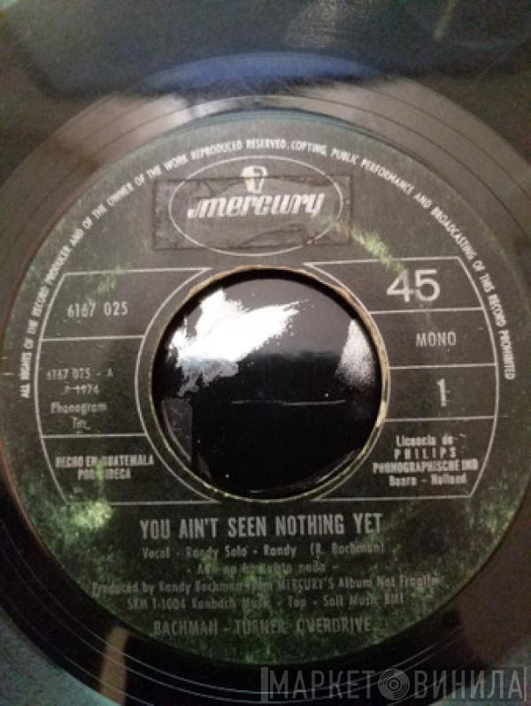 Bachman-Turner Overdrive  - You Ain't Seen Nothing Yet / Free Wheelin'