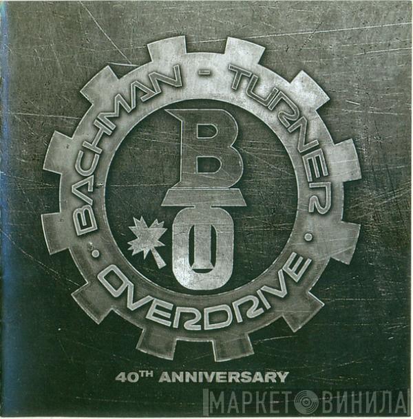 Bachman-Turner Overdrive - 40th Anniversary