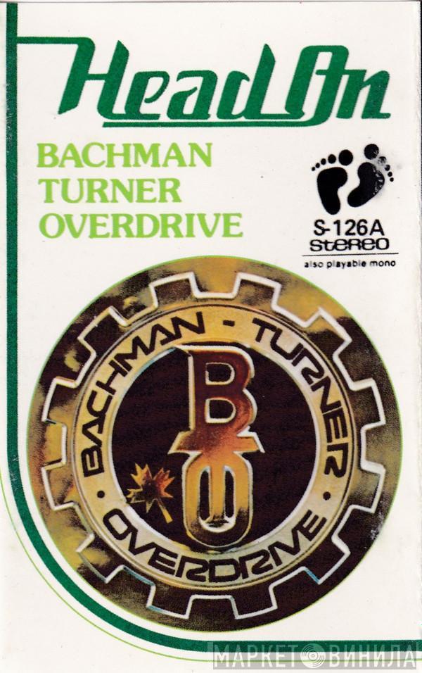  Bachman-Turner Overdrive  - Head On