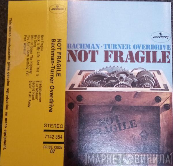  Bachman-Turner Overdrive  - Not Fragile