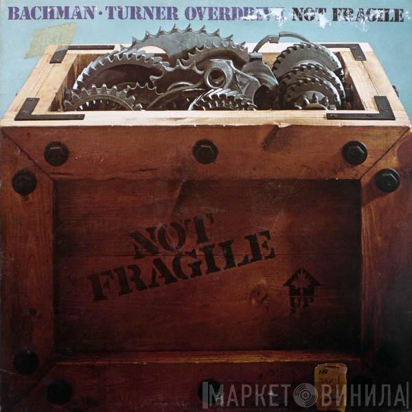  Bachman-Turner Overdrive  - Not Fragile