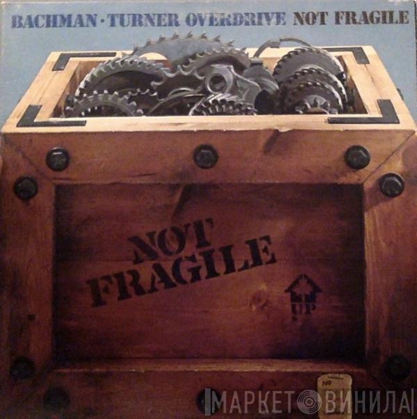  Bachman-Turner Overdrive  - Not Fragile