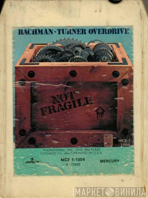  Bachman-Turner Overdrive  - Not Fragile