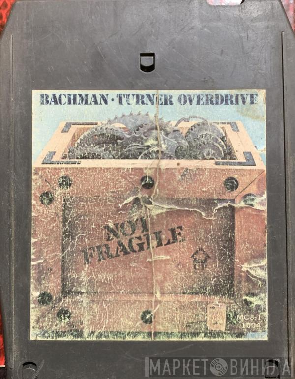  Bachman-Turner Overdrive  - Not Fragile