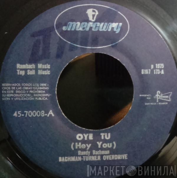  Bachman-Turner Overdrive  - Oye Tu = Hey You