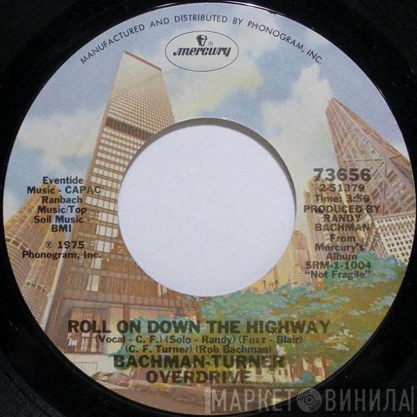 Bachman-Turner Overdrive - Roll On Down The Highway