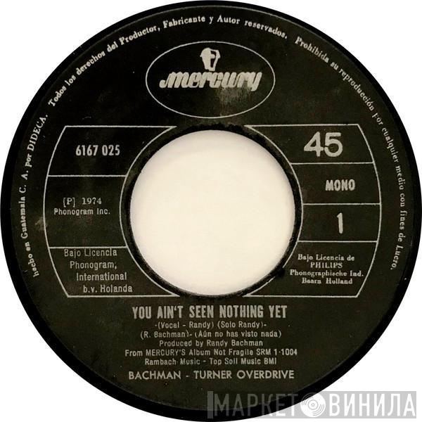  Bachman-Turner Overdrive  - You Ain't Seen Nothing Yet = Aun No Has Visto Nada