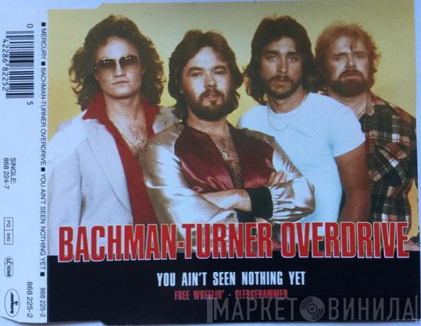  Bachman-Turner Overdrive  - You Ain't Seen Nothing Yet