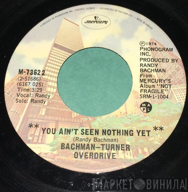  Bachman-Turner Overdrive  - You Ain't Seen Nothing Yet