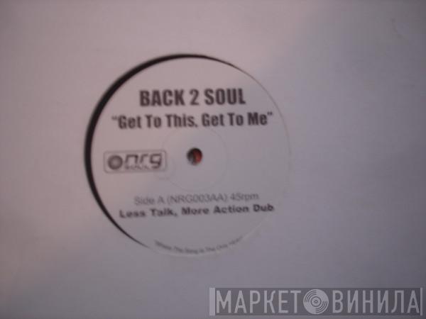 Back 2 Soul - Get To This, Get To Me