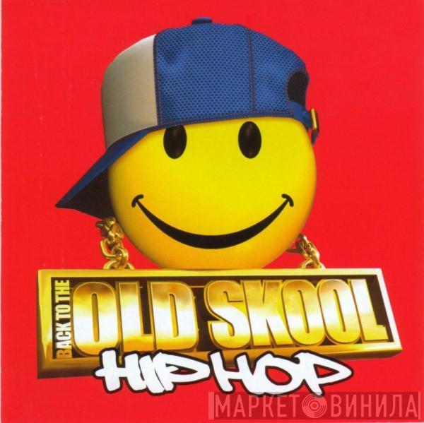  - Back To The Old Skool Hip Hop