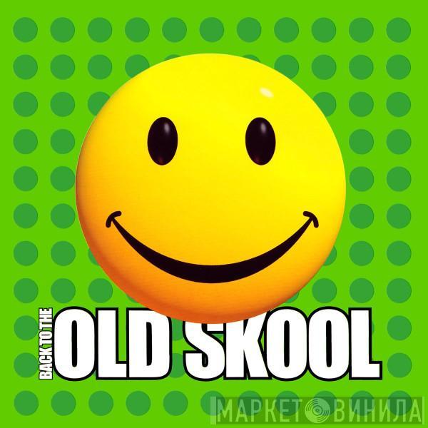  - Back To The Old Skool