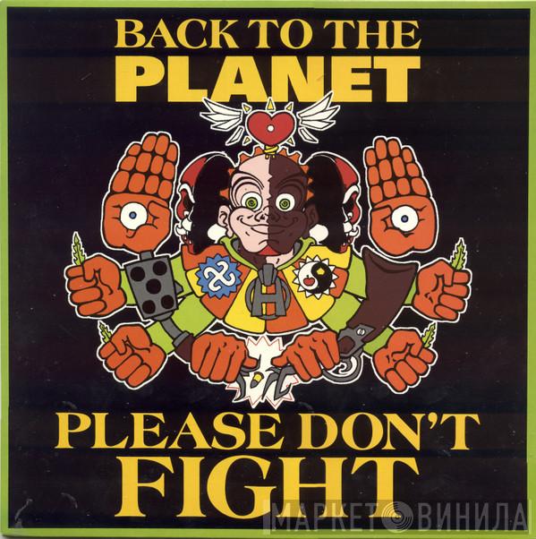 Back To The Planet - Please Don't Fight