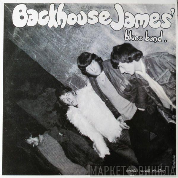 Backhouse James' Blues Band - Backhouse James' Blues Band