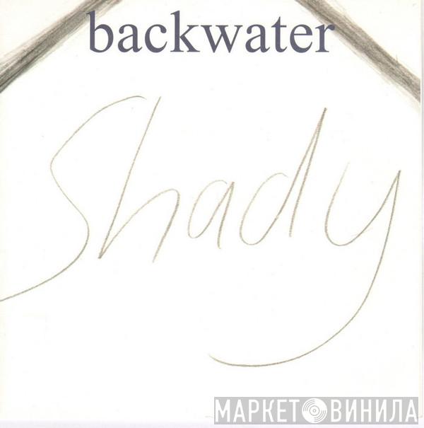 Backwater - Shady