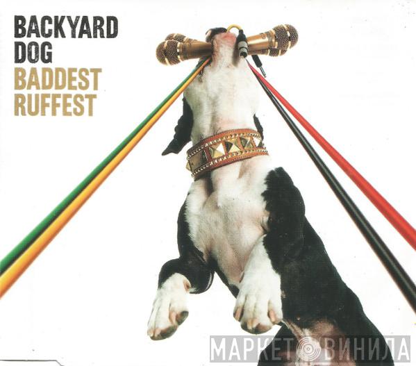 Backyard Dog - Baddest Ruffest