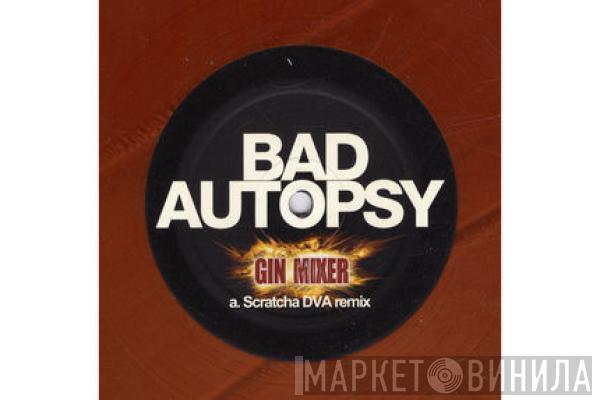 Bad Autopsy - Gin Mixer (Remixes)