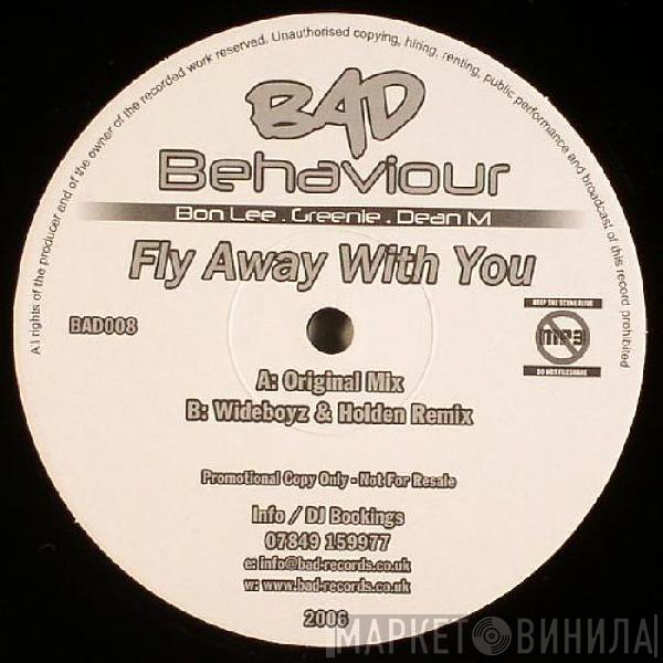 Bad Behaviour  - Fly Away With You