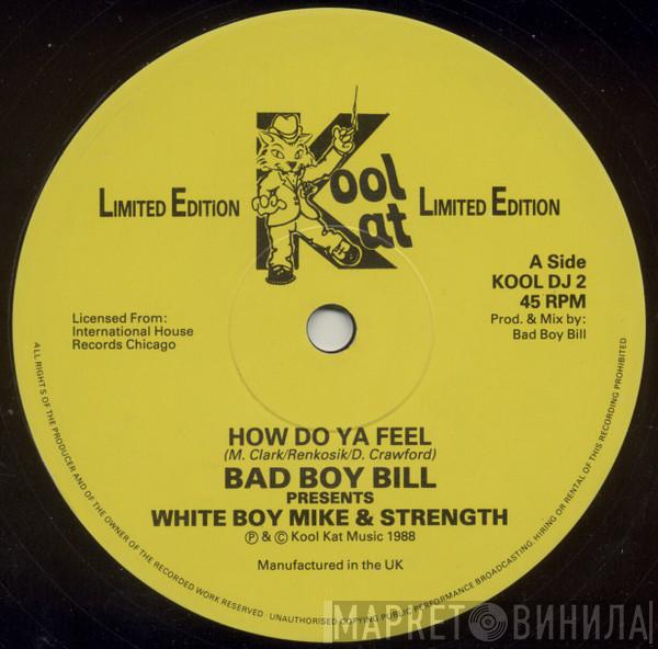 Bad Boy Bill, White Boy Mike, Strength - How Do Ya Feel