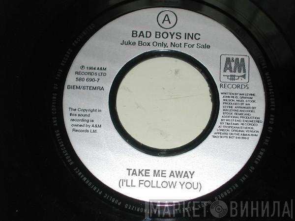 Bad Boys Inc. - Take Me Away (I'll Follow You)