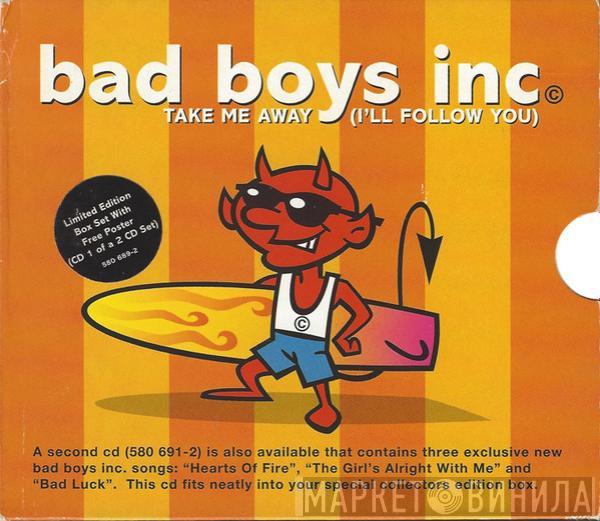  Bad Boys Inc.  - Take Me Away (I'll Follow You)