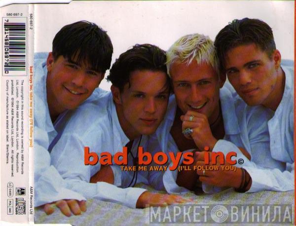  Bad Boys Inc.  - Take Me Away (I'll Follow You)