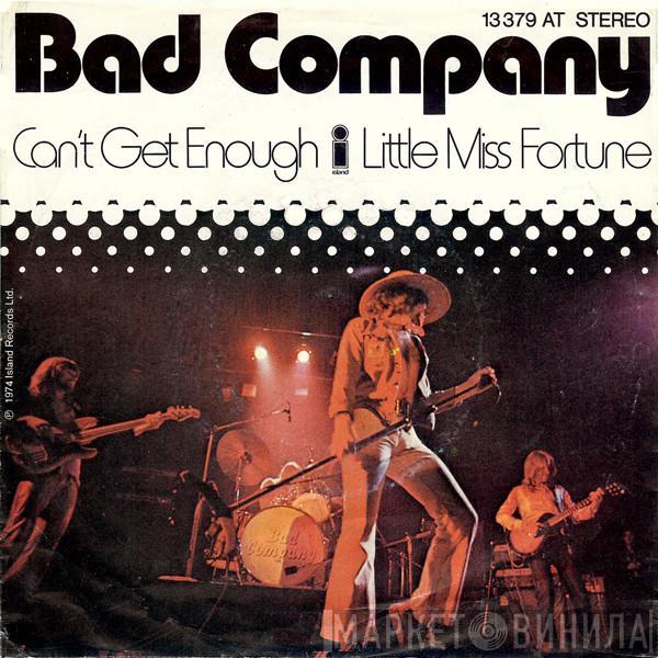  Bad Company   - Can't Get Enough / Little Miss Fortune