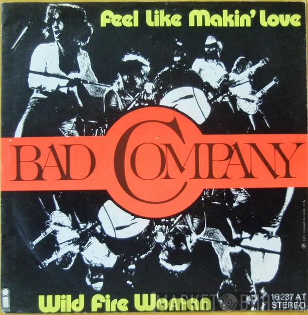  Bad Company   - Feel Like Makin' Love / Wild Fire Woman
