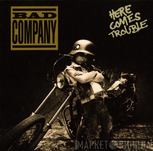  Bad Company   - Here Comes Trouble