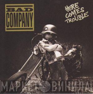  Bad Company   - Here Comes Trouble
