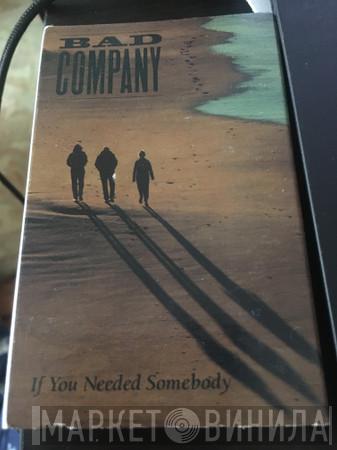  Bad Company   - If You Need Somebody