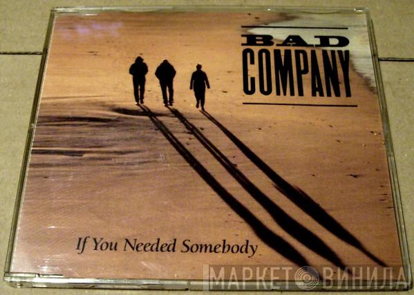  Bad Company   - If You Needed Somebody