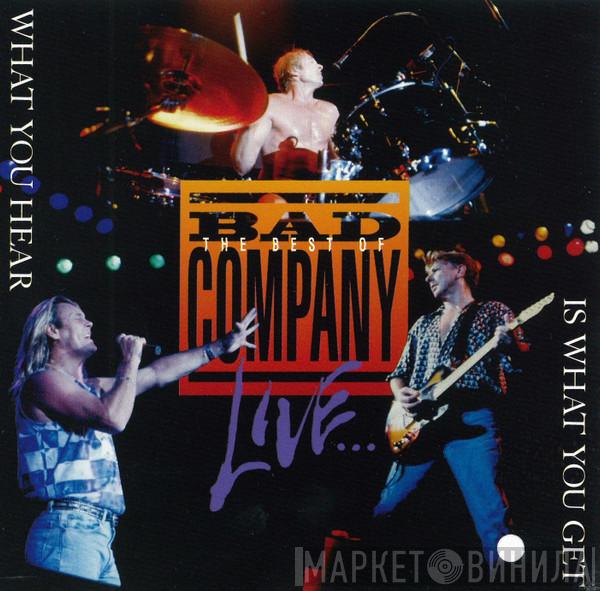 Bad Company  - The Best Of Bad Company Live...What You Hear Is What You Get