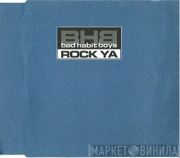  Bad Habit Boys  - Rock Ya