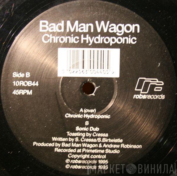 Bad Man Wagon - Chronic Hydroponic