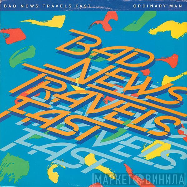 Bad News Travels Fast - Ordinary Man