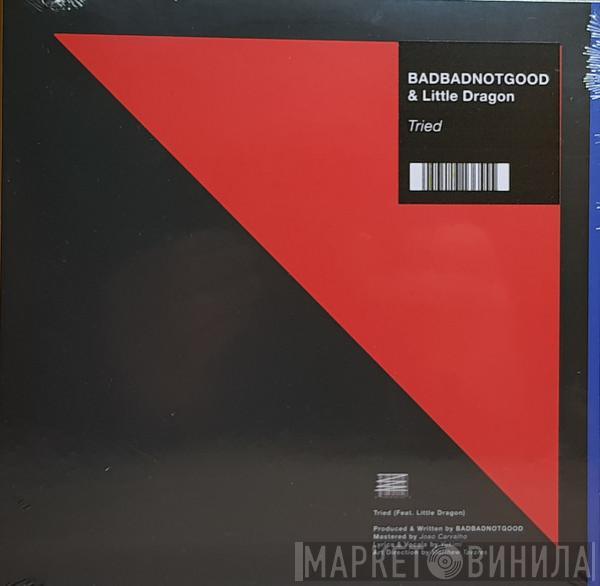 BadBadNotGood, Little Dragon - Tried