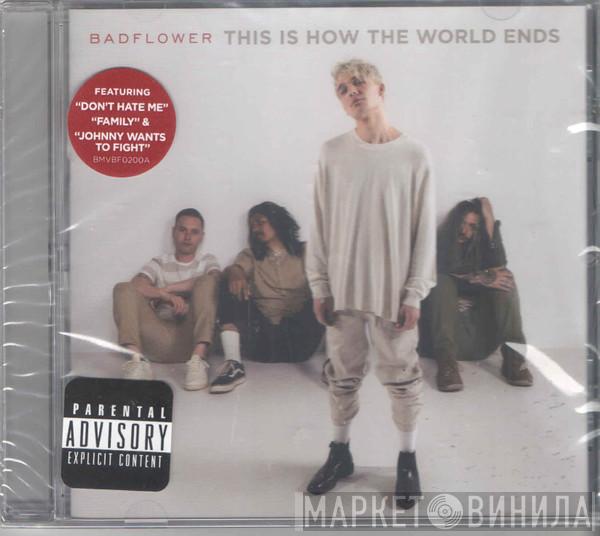 Badflower - This Is How The World Ends